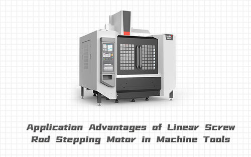 Recentste bedrijfnieuws ongeveer Toepassingsvoordelen van Lineaire Schroef Rod Stepping Motor in Werktuigmachines