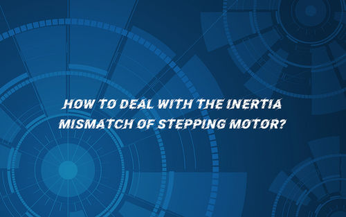 Recentste bedrijfnieuws ongeveer Hoe te om de inertiewanverhouding van het stappen motor te behandelen?